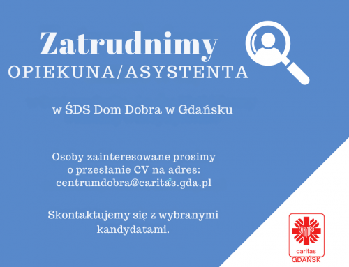 Zatrudnimy Opiekuna/Asystenta w Środowiskowym Domu Samopomocy „Dom Dobra”